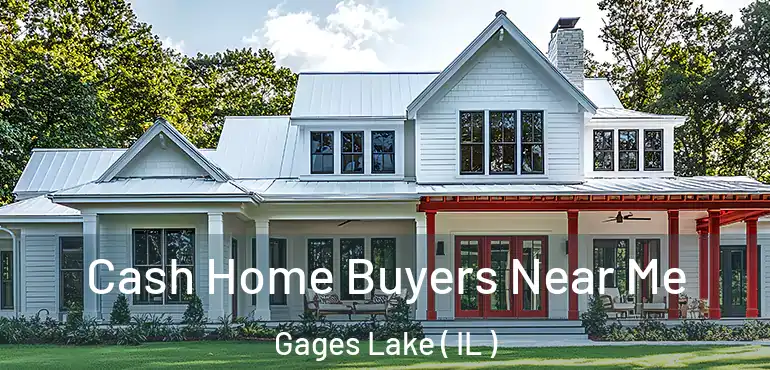  Cash Home Buyers Near Me Gages Lake ( IL )