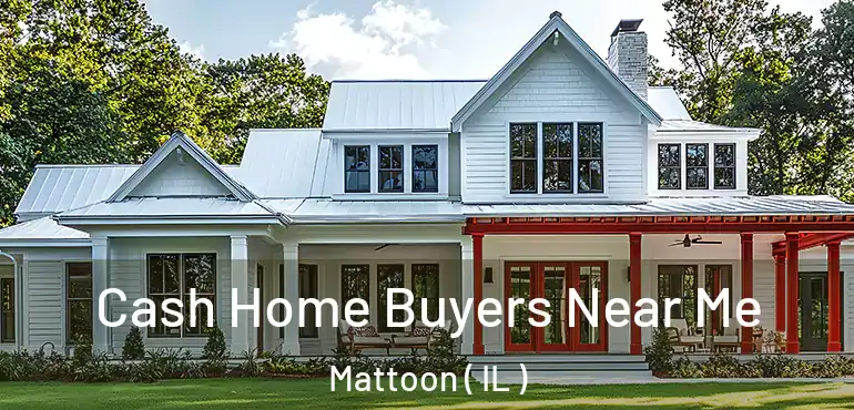  Cash Home Buyers Near Me Mattoon ( IL )