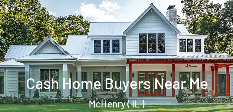  Cash Home Buyers Near Me McHenry ( IL )
