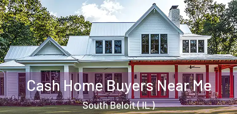  Cash Home Buyers Near Me South Beloit ( IL )