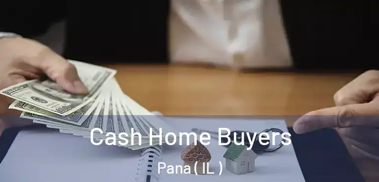  Cash Home Buyers Pana ( IL )