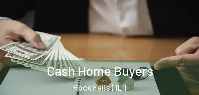  Cash Home Buyers Rock Falls ( IL )