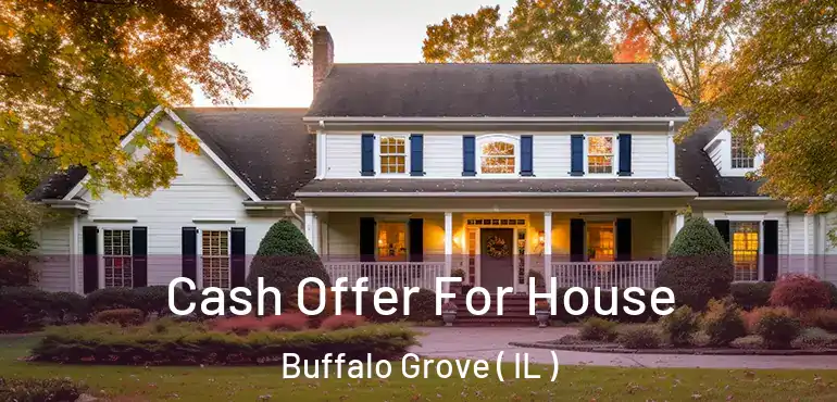  Cash Offer For House Buffalo Grove ( IL )