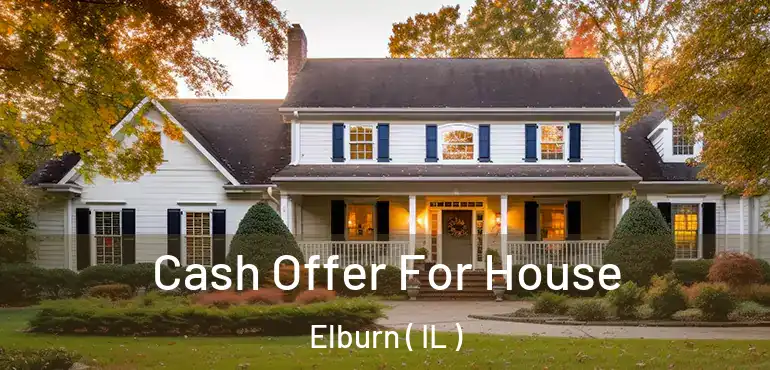  Cash Offer For House Elburn ( IL )
