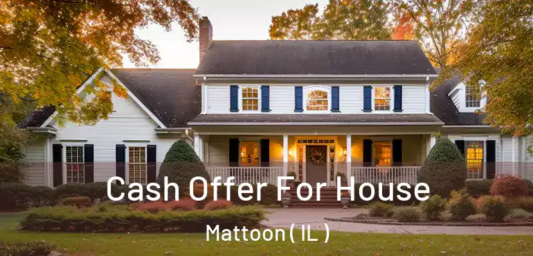  Cash Offer For House Mattoon ( IL )