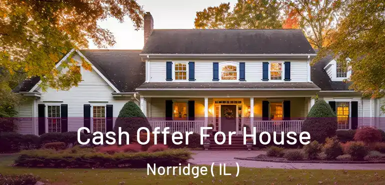  Cash Offer For House Norridge ( IL )