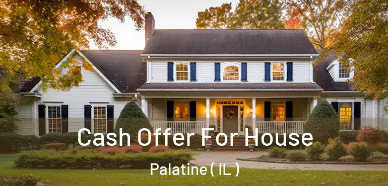  Cash Offer For House Palatine ( IL )