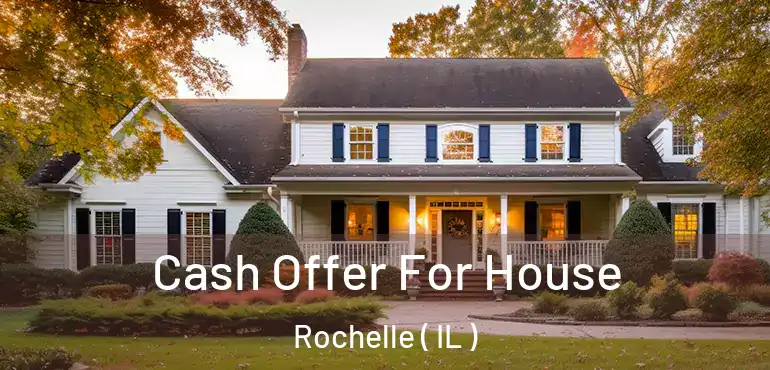  Cash Offer For House Rochelle ( IL )