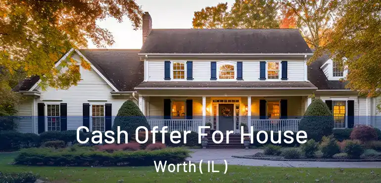  Cash Offer For House Worth ( IL )