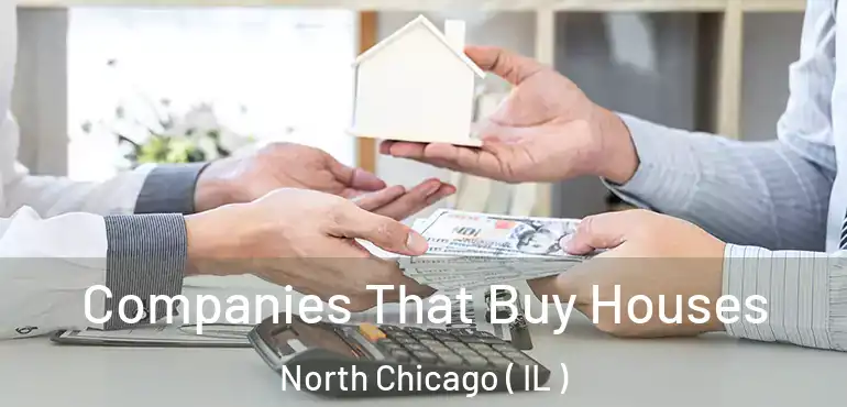  Companies That Buy Houses North Chicago ( IL )