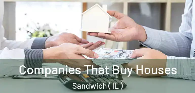  Companies That Buy Houses Sandwich ( IL )