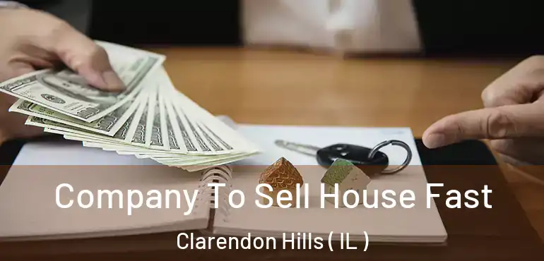  Company To Sell House Fast Clarendon Hills ( IL )