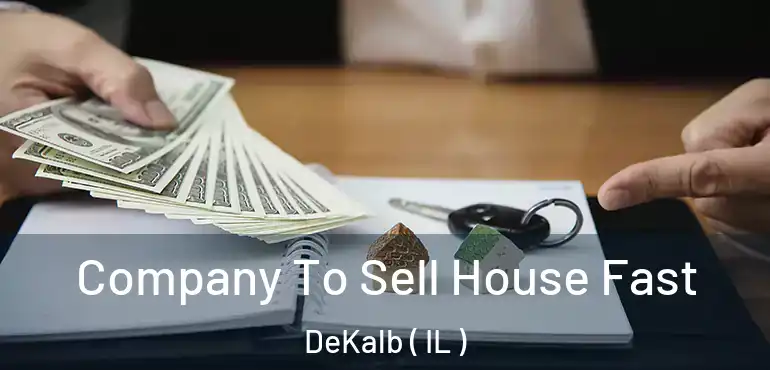  Company To Sell House Fast DeKalb ( IL )
