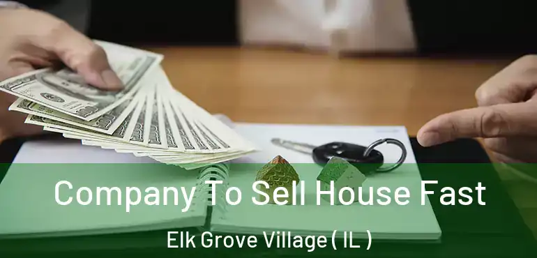  Company To Sell House Fast Elk Grove Village ( IL )