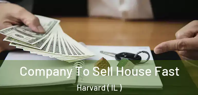  Company To Sell House Fast Harvard ( IL )