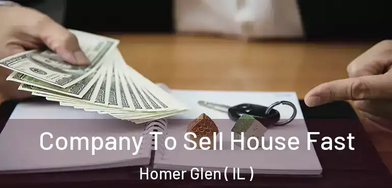  Company To Sell House Fast Homer Glen ( IL )