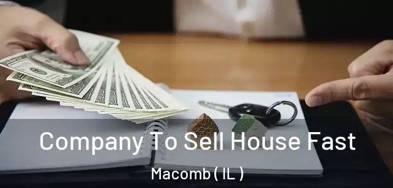  Company To Sell House Fast Macomb ( IL )