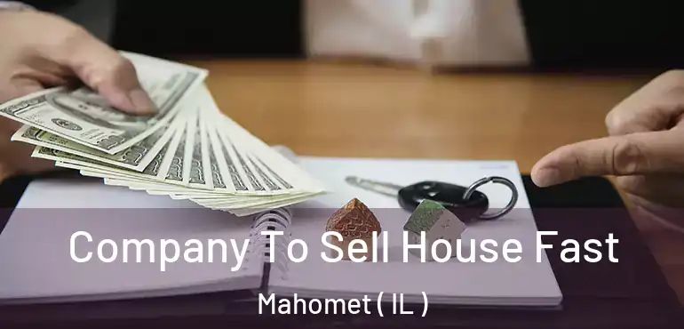  Company To Sell House Fast Mahomet ( IL )