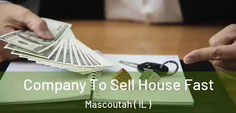  Company To Sell House Fast Mascoutah ( IL )