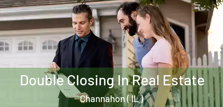  Double Closing In Real Estate Channahon ( IL )