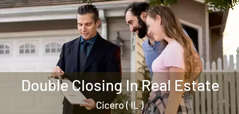  Double Closing In Real Estate Cicero ( IL )
