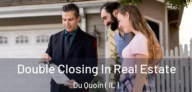  Double Closing In Real Estate Du Quoin ( IL )