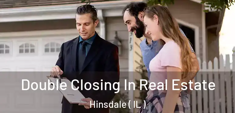  Double Closing In Real Estate Hinsdale ( IL )