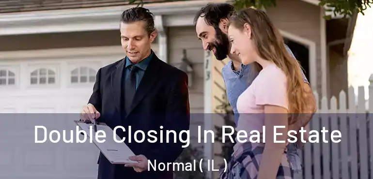  Double Closing In Real Estate Normal ( IL )