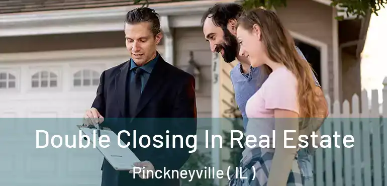  Double Closing In Real Estate Pinckneyville ( IL )