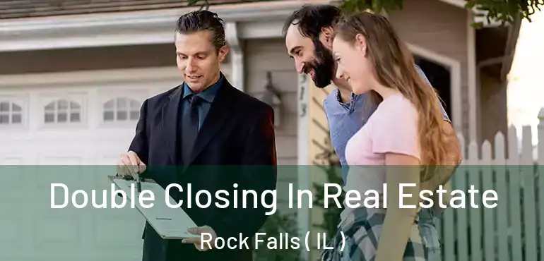  Double Closing In Real Estate Rock Falls ( IL )