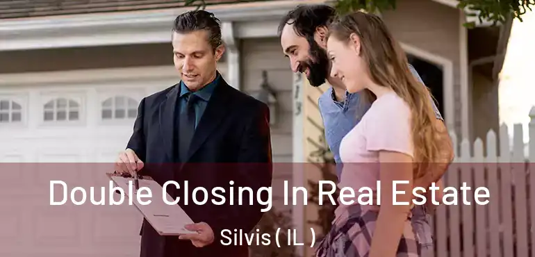  Double Closing In Real Estate Silvis ( IL )
