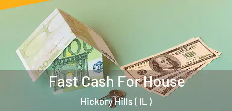  Fast Cash For House Hickory Hills ( IL )