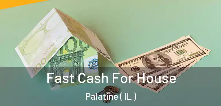  Fast Cash For House Palatine ( IL )