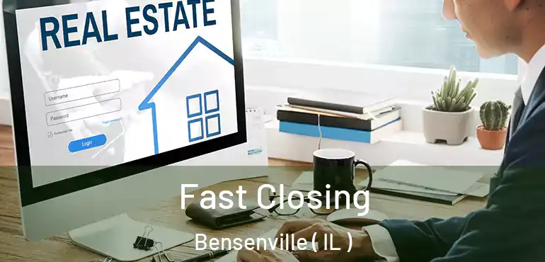  Fast Closing Bensenville ( IL )