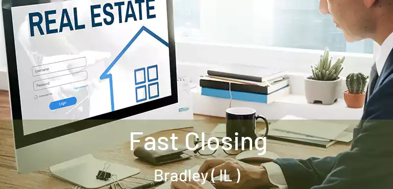  Fast Closing Bradley ( IL )