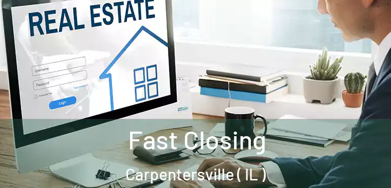  Fast Closing Carpentersville ( IL )
