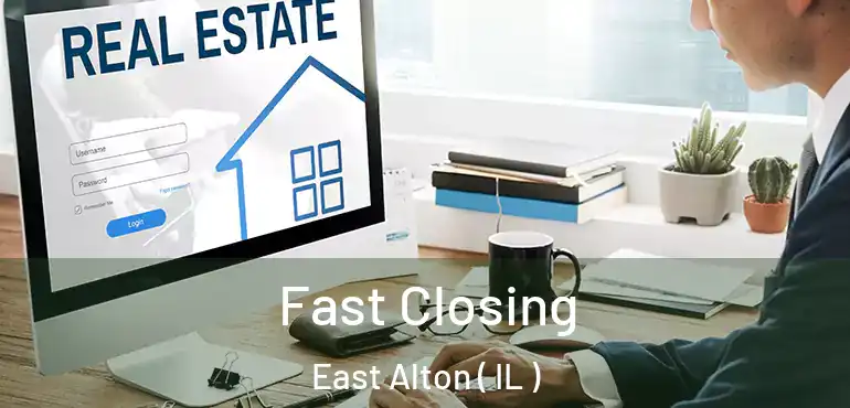  Fast Closing East Alton ( IL )