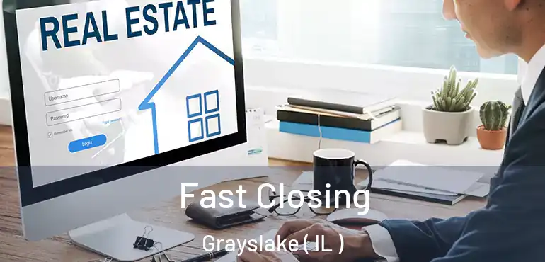  Fast Closing Grayslake ( IL )