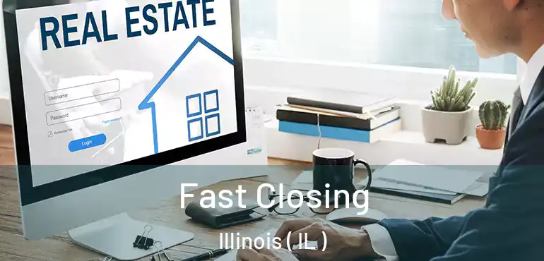  Fast Closing Illinois ( IL )