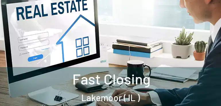  Fast Closing Lakemoor ( IL )