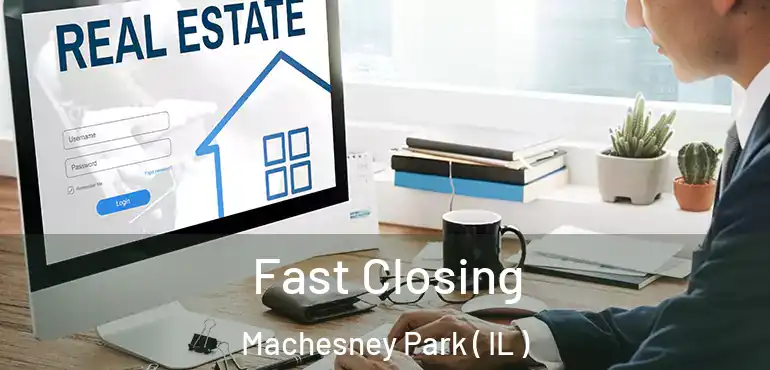  Fast Closing Machesney Park ( IL )