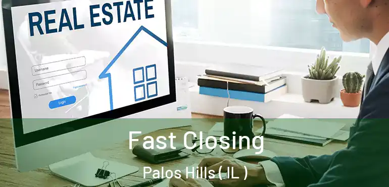  Fast Closing Palos Hills ( IL )