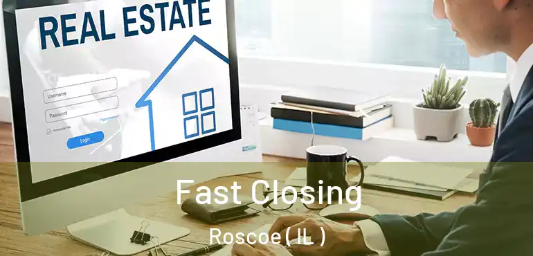  Fast Closing Roscoe ( IL )