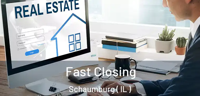  Fast Closing Schaumburg ( IL )