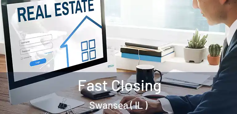  Fast Closing Swansea ( IL )