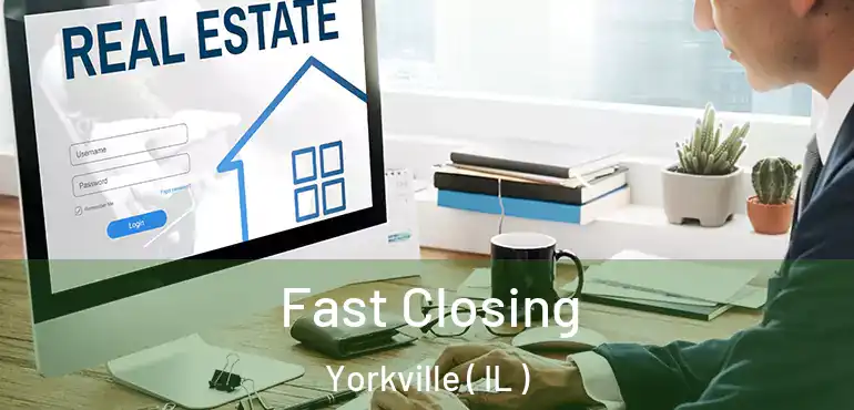  Fast Closing Yorkville ( IL )