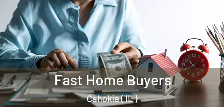  Fast Home Buyers Cahokia ( IL )