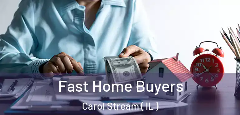  Fast Home Buyers Carol Stream ( IL )