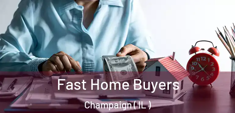  Fast Home Buyers Champaign ( IL )