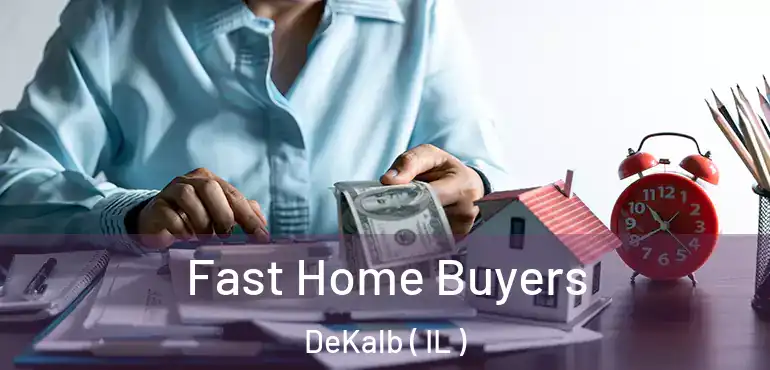  Fast Home Buyers DeKalb ( IL )